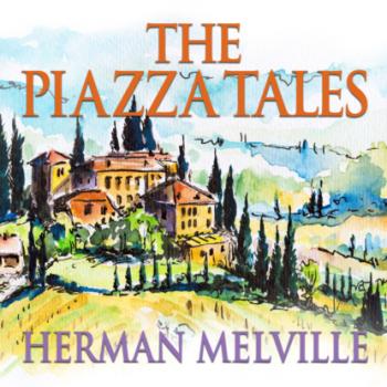 Читать The Piazza Tales (Unabridged) - Herman Melville