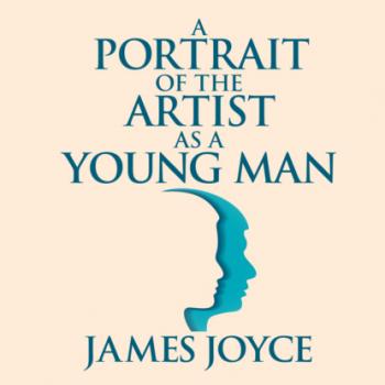 Читать A Portrait of the Artist as a Young Man (Unabridged) - James Joyce