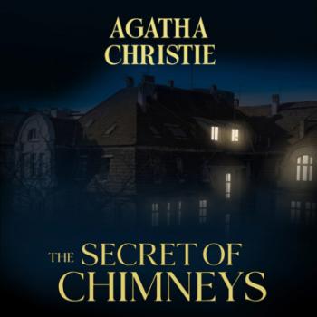Читать The Secret of Chimneys (Unabridged) - Agatha Christie