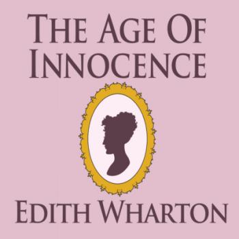 Читать The Age of Innocence (Unabridged) - Edith Wharton