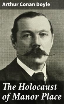 Читать The Holocaust of Manor Place - Arthur Conan Doyle