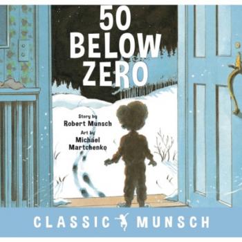 Читать 50 Below Zero - Classic Munsch Audio (Unabridged) - Robert Munsch
