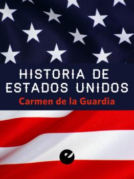 Читать Historia de Estados Unidos - Carmen de la Guardia