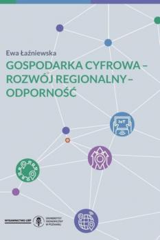 Читать Gospodarka cyfrowa - rozwój regionalny - odporność - Ewa Łaźniewska