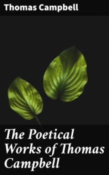 Читать The Poetical Works of Thomas Campbell - Thomas Campbell