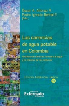 Читать Las carencias de agua potable en Colombia. Análisis de la economía de la regulación, la juridicidad y los resultados de las políticas - Delia Montero Contreras