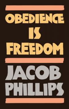 Читать Obedience is Freedom - Jacob Phillips