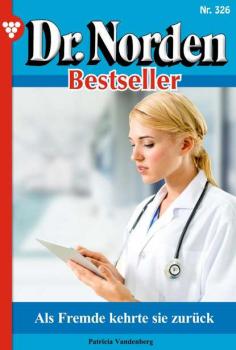 Читать Dr. Norden Bestseller 326 – Arztroman - Patricia Vandenberg