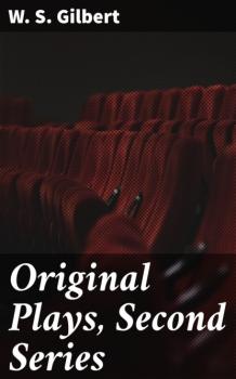 Читать Original Plays, Second Series - W. S. Gilbert