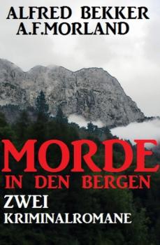 Читать Morde in den Bergen: Zwei Kriminalromane - A. F. Morland