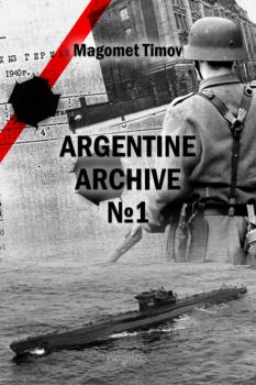 Читать Argentine Archive №1 - Магомет Тимов