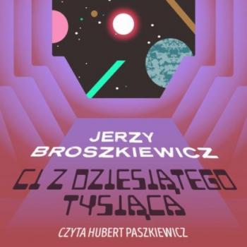 Читать Ci z Dziesiątego Tysiąca - Jerzy Broszkiewicz