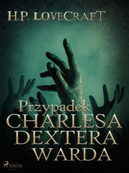 Читать Przypadek Charlesa Dextera Warda - H. P. Lovecraft