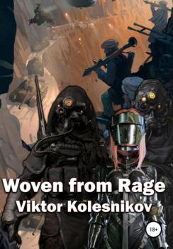 Читать Woven from Rage - Viktor Vladimirovich Kolesnikov