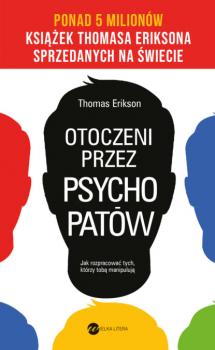 Читать Otoczeni przez psychopatów. Jak rozpracować tych, którzy tobą manipulują - Thomas Erikson