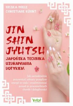 Читать Jin Shin Jyutsu. Japońska technika uzdrawiania dotykiem - Nicola Wille