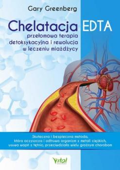 Читать Chelatacja EDTA – przełomowa terapia detoksykacyjna i rewolucja w leczeniu miażdżycy - Gary Greenberg