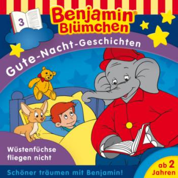 Читать Benjamin Blümchen, Gute-Nacht-Geschichten, Folge 3: Wüstenfüchse fliegen nicht (Ungekürzt) - Vincent Andreas
