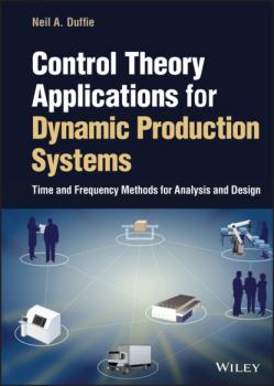 Читать Control Theory Applications for Dynamic Production Systems - Neil A. Duffie