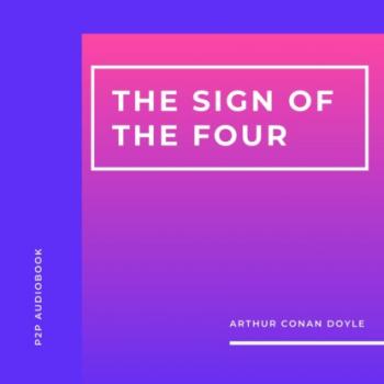 Читать The Sign of the Four (Unabridged) - Arthur Conan Doyle