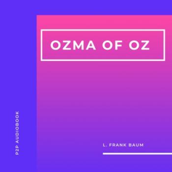 Читать Ozma of Oz (Unabridged) - L. Frank Baum