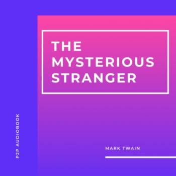 Читать The Mysterious Stranger and Other Stories (Unabridged) - Mark Twain