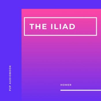 Читать The Iliad (Unabridged) - Homer