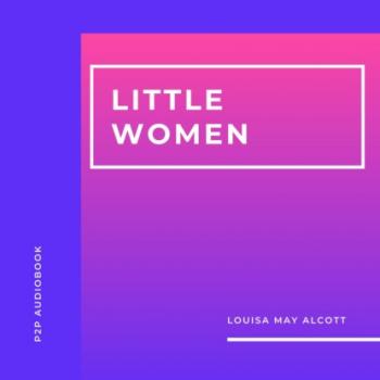 Читать Little Women (Unabridged) - Louisa May Alcott