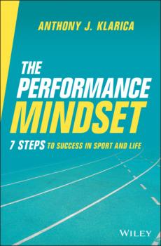Читать The Performance Mindset - Anthony J. Klarica