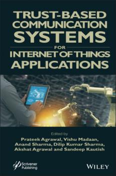 Читать Trust-Based Communication Systems for Internet of Things Applications - Группа авторов
