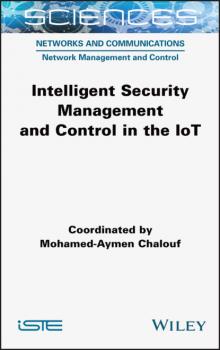 Читать Intelligent Security Management and Control in the IoT - Mohamed-Aymen Chalouf