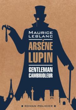 Читать Арсен Люпен – джентельмен-грабитель / Arsеne Lupin Gentleman-Cambrioleur. Книга для чтения на французском языке - Морис Леблан