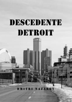 Читать Descedente Detroit - Dmitri Nazarov
