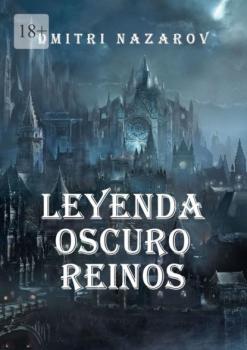 Читать Leyenda oscuro reinos - Dmitri Nazarov