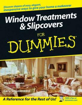 Читать Window Treatments and Slipcovers For Dummies - Mark  Montano