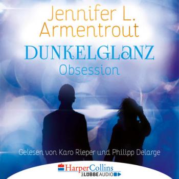 Читать Dunkelglanz - Obsession (Ungekürzt) - Дженнифер Ли Арментроут