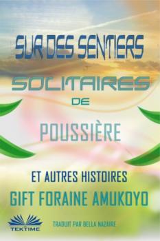 Читать Sur Des Sentiers Solitaires De Poussière Et Autres Histoires - Gift Foraine Amukoyo