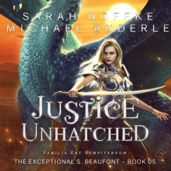 Читать Justice Unhatched - The Exceptional S. Beaufont, Book 5 (Unabridged) - Michael Anderle