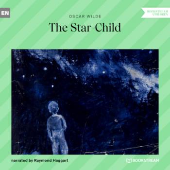 Читать The Star-Child (Unabridged) - Оскар Уайльд
