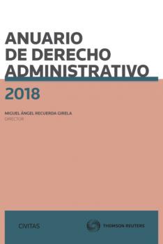 Читать Anuario de Derecho Administrativo 2018 - Miguel Ángel Recuerda Girela