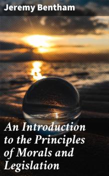Читать An Introduction to the Principles of Morals and Legislation - Jeremy Bentham