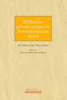 Читать El Derecho privado europeo en la transformación digital - Ana Fernández-Tresguerres