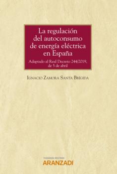 Читать La regulación del autoconsumo de energía eléctrica en España - Ignacio Zamora Santa Brígida