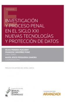 Читать Investigación y proceso penal en el siglo XXI: nuevas tecnologías y protección de datos - Francesc Ordóñez Ponz