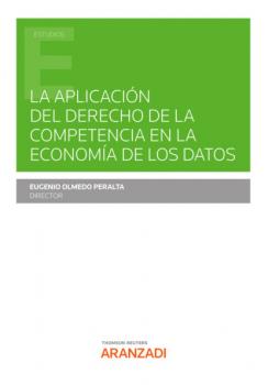 Читать La aplicación del Derecho de la Competencia en la Economía de los Datos - Eugenio Olmedo Peralta