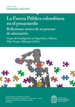 Читать La Fuerza Pública colombiana en el posacuerdo - Alejo Vargas Velásquez