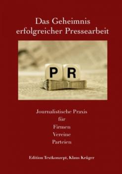Читать Das Geheimnis erfolgreicher Pressearbeit - Klaus Krüger