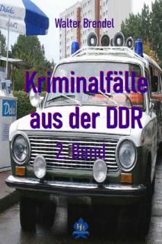 Читать Kriminalfälle aus der DDR - 2. Band - Walter Brendel