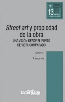 Читать Street art y propiedad de la obra. Una visión desde el punto de vista comparado - Alfredo Ferrante