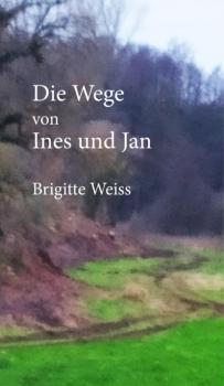 Читать Die Wege von Ines und Jan - Brigitte Weiss